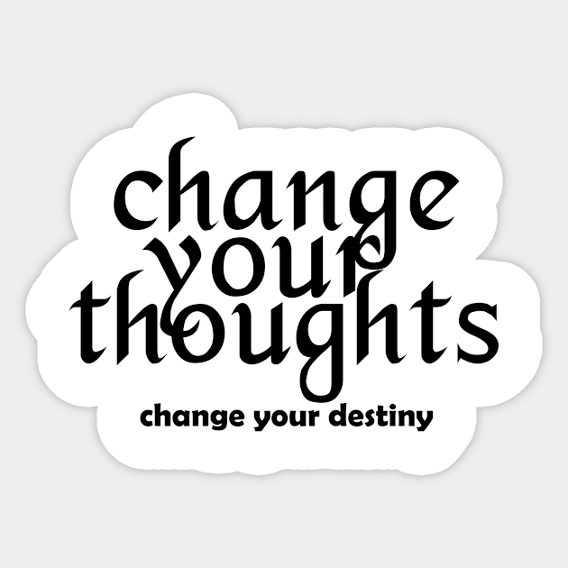 Change your thoughts change your destiny - black text Sticker by NotesNwords